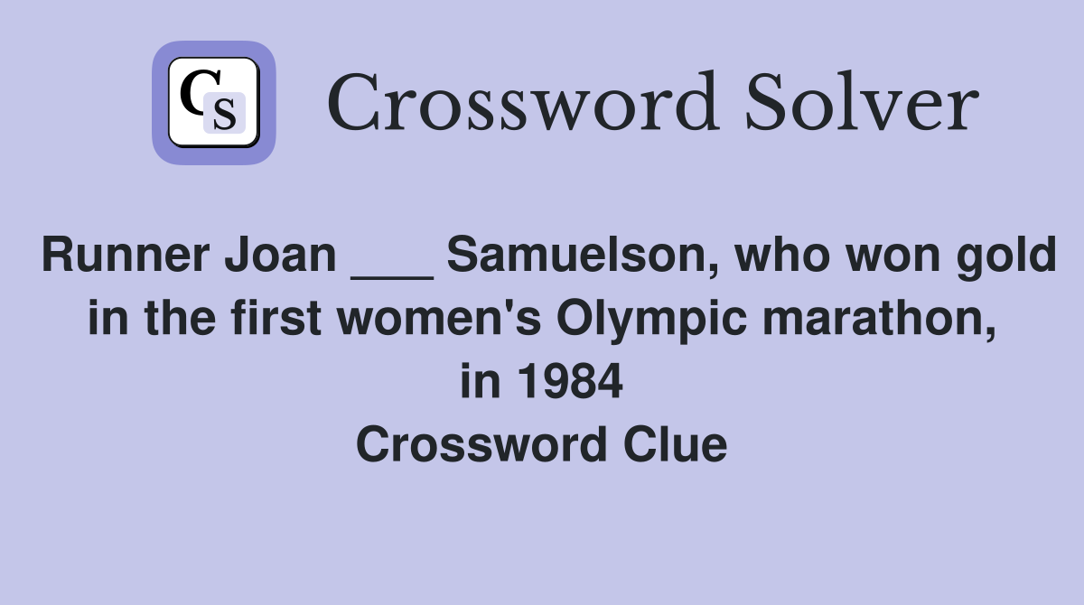 Runner Joan ___ Samuelson, who won gold in the first women's Olympic